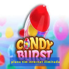 plano tim internet ilimitada